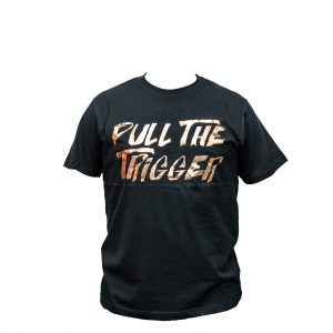PULL THE TRIGGER TShirt